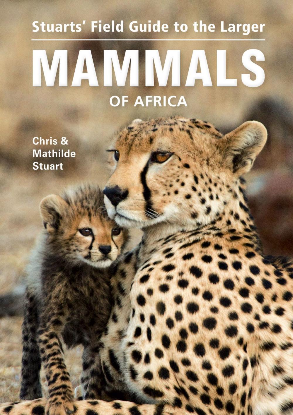 Big bigCover of Stuarts' Field Guide to the Larger Mammals of Africa