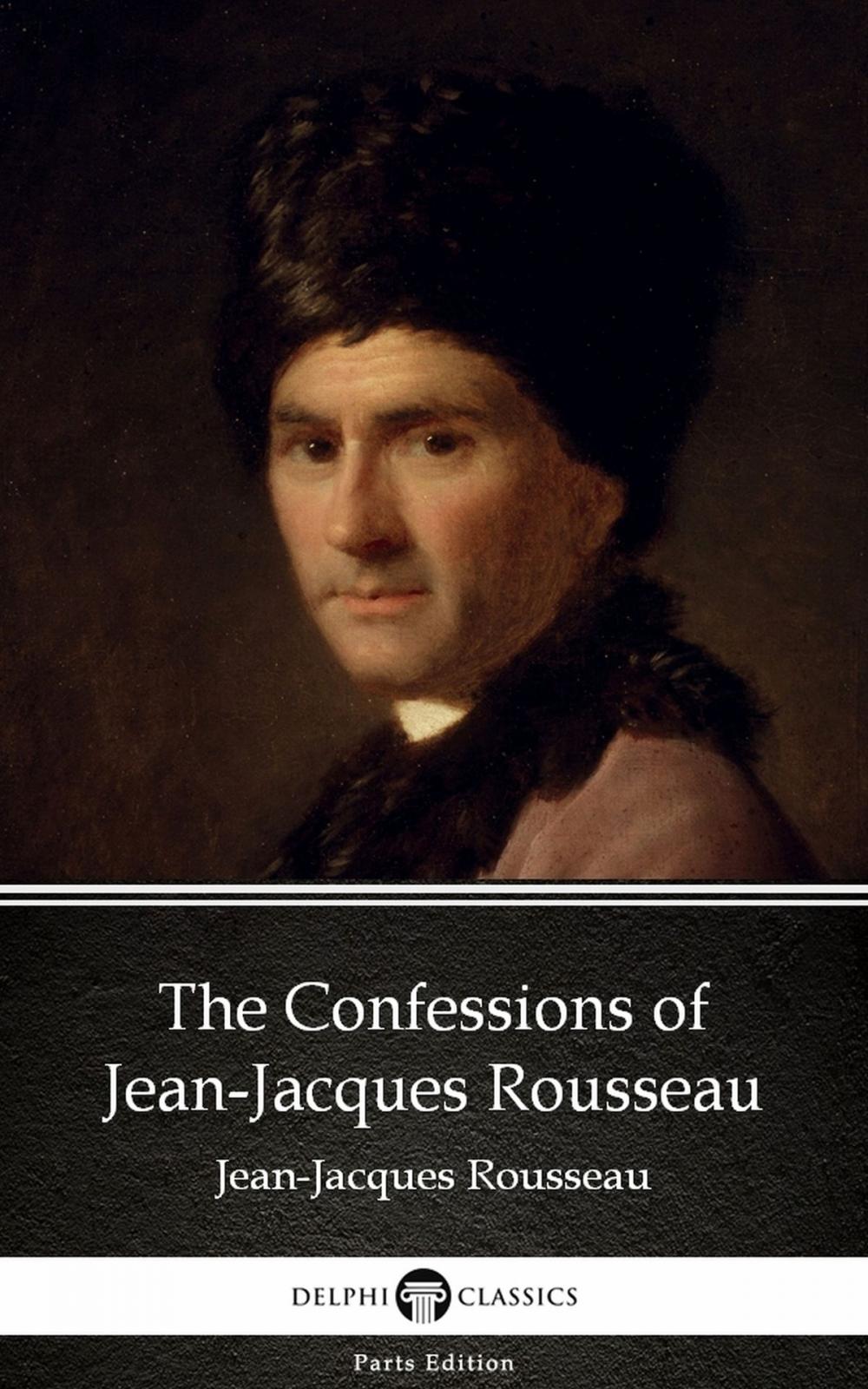 Big bigCover of The Confessions of Jean-Jacques Rousseau by Jean-Jacques Rousseau (Illustrated)