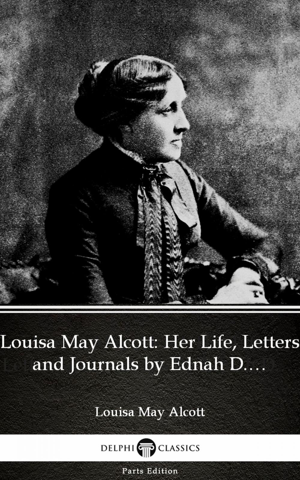 Big bigCover of Louisa May Alcott: Her Life, Letters and Journals by Ednah D. Cheney (Illustrated)
