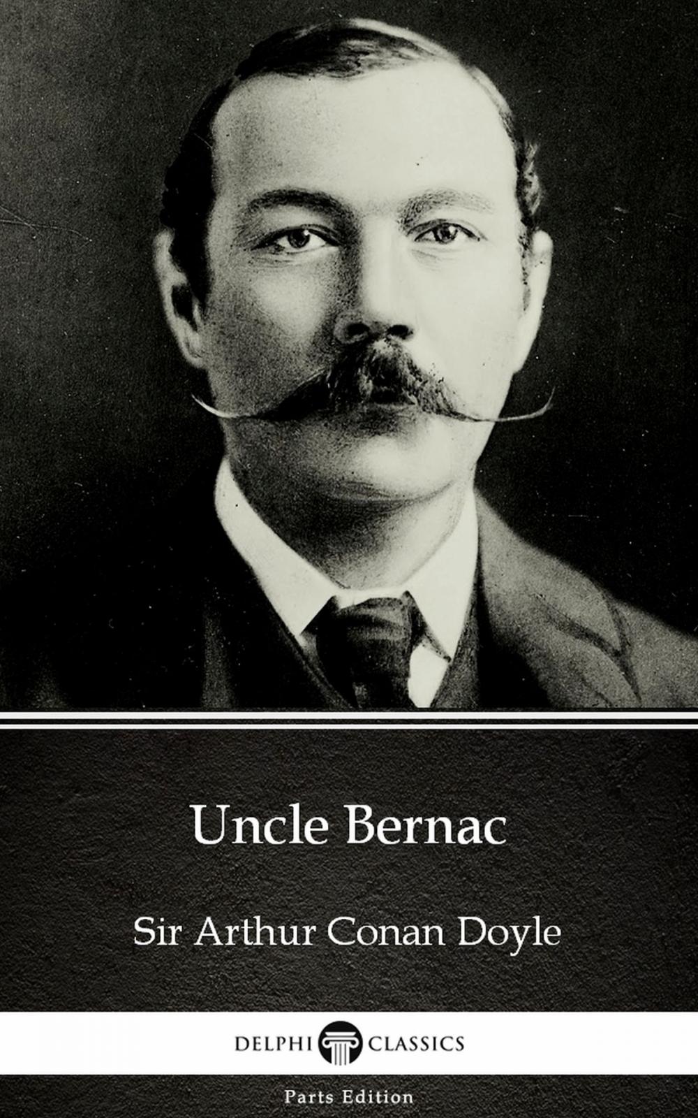 Big bigCover of Uncle Bernac by Sir Arthur Conan Doyle (Illustrated)