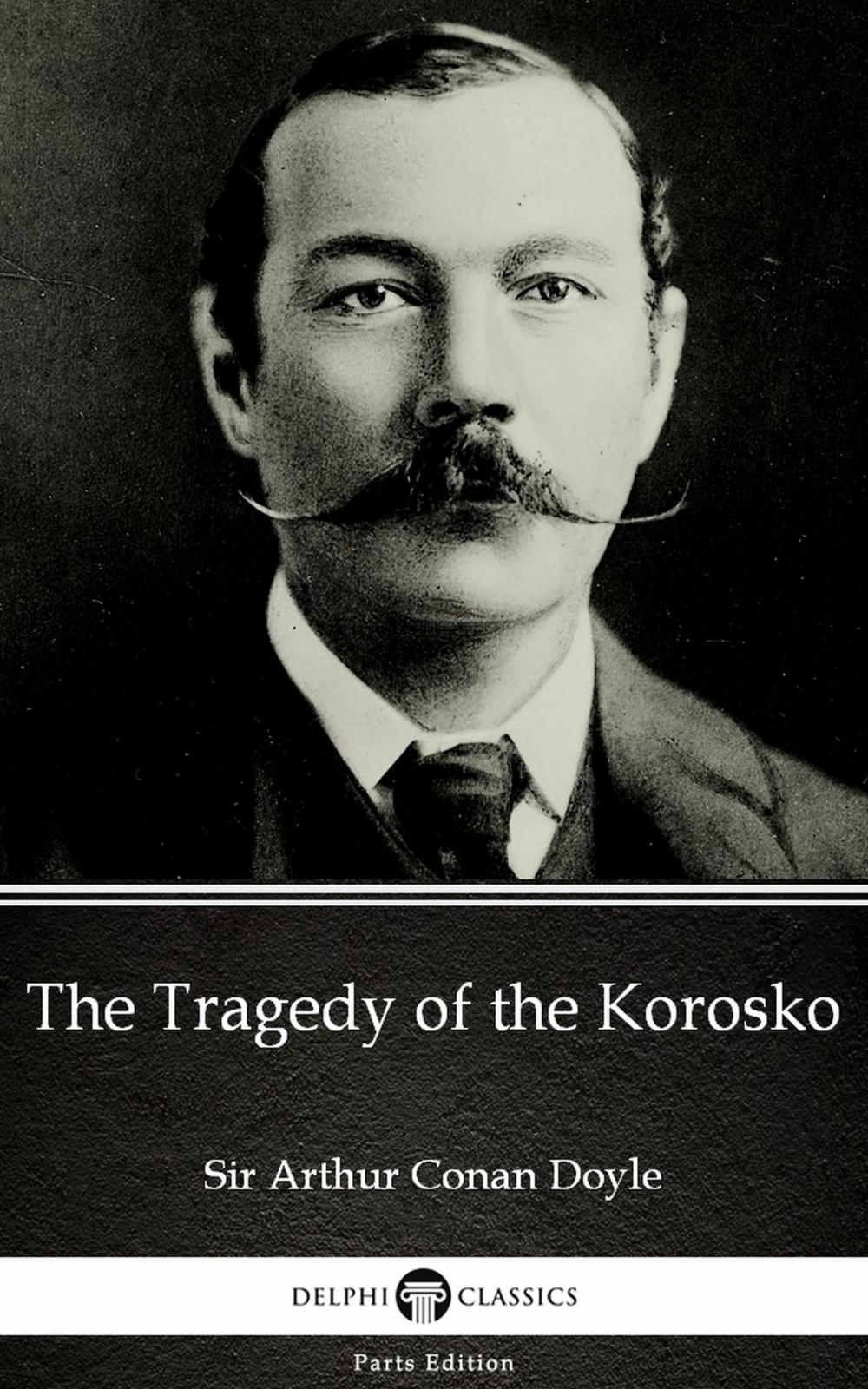 Big bigCover of The Tragedy of the Korosko by Sir Arthur Conan Doyle (Illustrated)