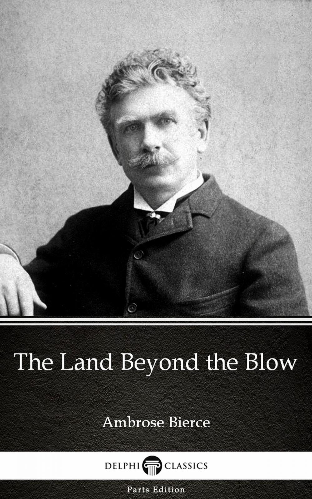 Big bigCover of The Land Beyond the Blow by Ambrose Bierce (Illustrated)