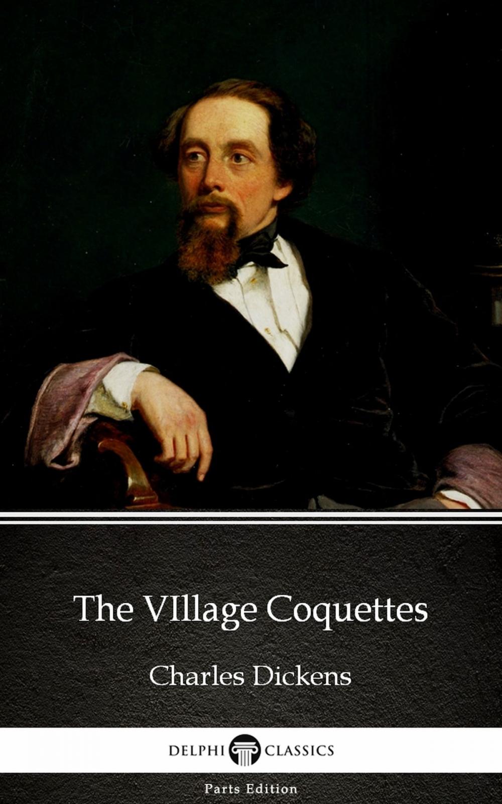 Big bigCover of The VIllage Coquettes by Charles Dickens (Illustrated)