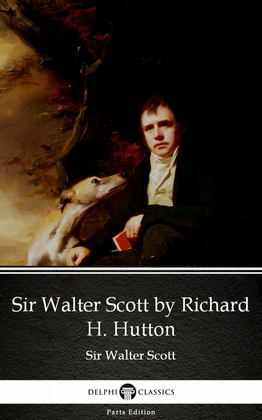 Big bigCover of Sir Walter Scott by Richard H. Hutton by Sir Walter Scott (Illustrated)