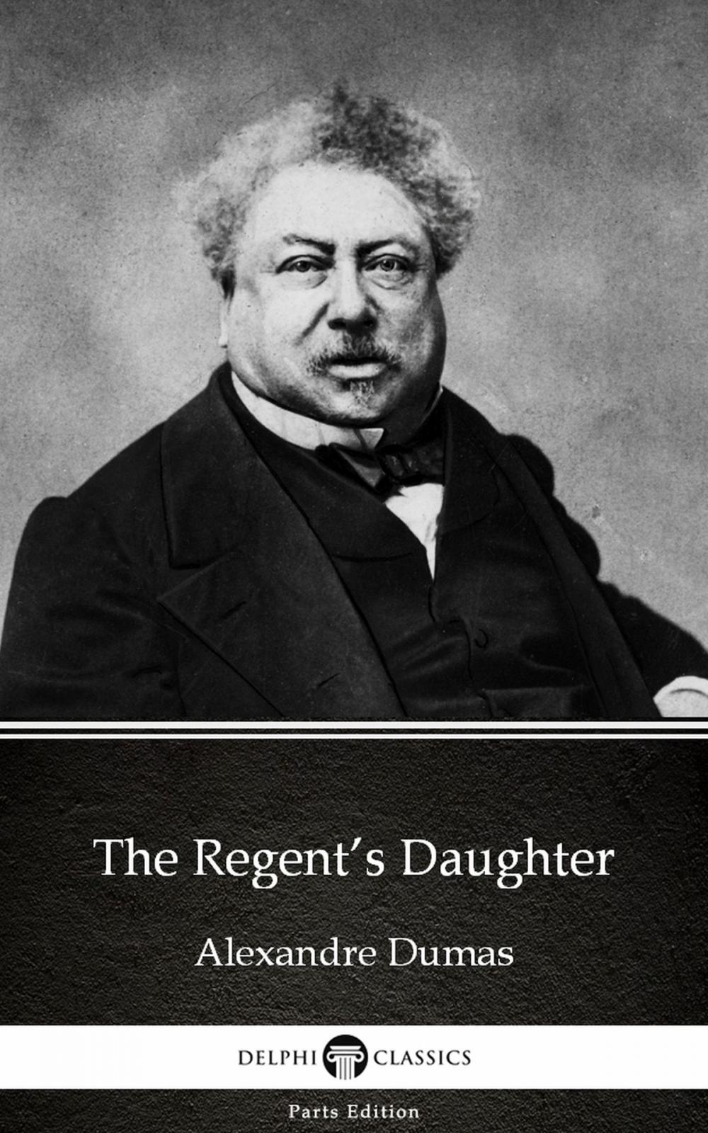Big bigCover of The Regent’s Daughter by Alexandre Dumas (Illustrated)