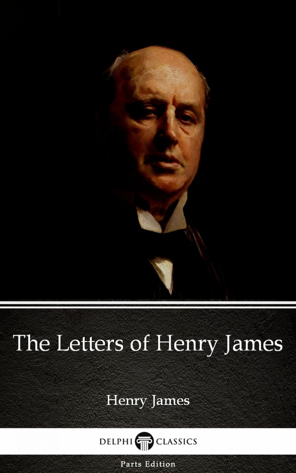 Big bigCover of The Letters of Henry James by Henry James (Illustrated)