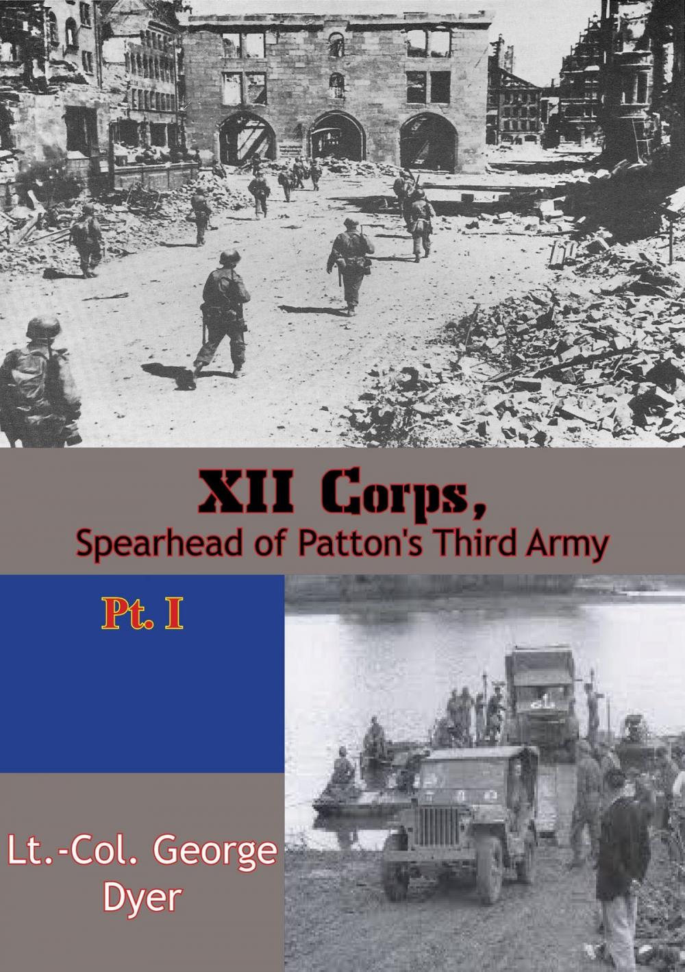 Big bigCover of XII Corps, Spearhead of Patton’s Third Army pt. I