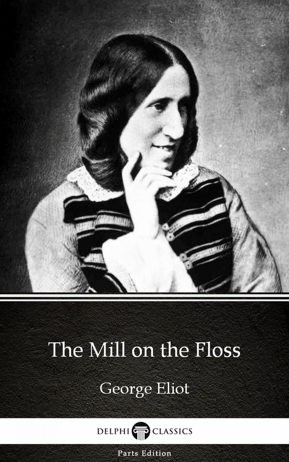 Big bigCover of The Mill on the Floss by George Eliot - Delphi Classics (Illustrated)
