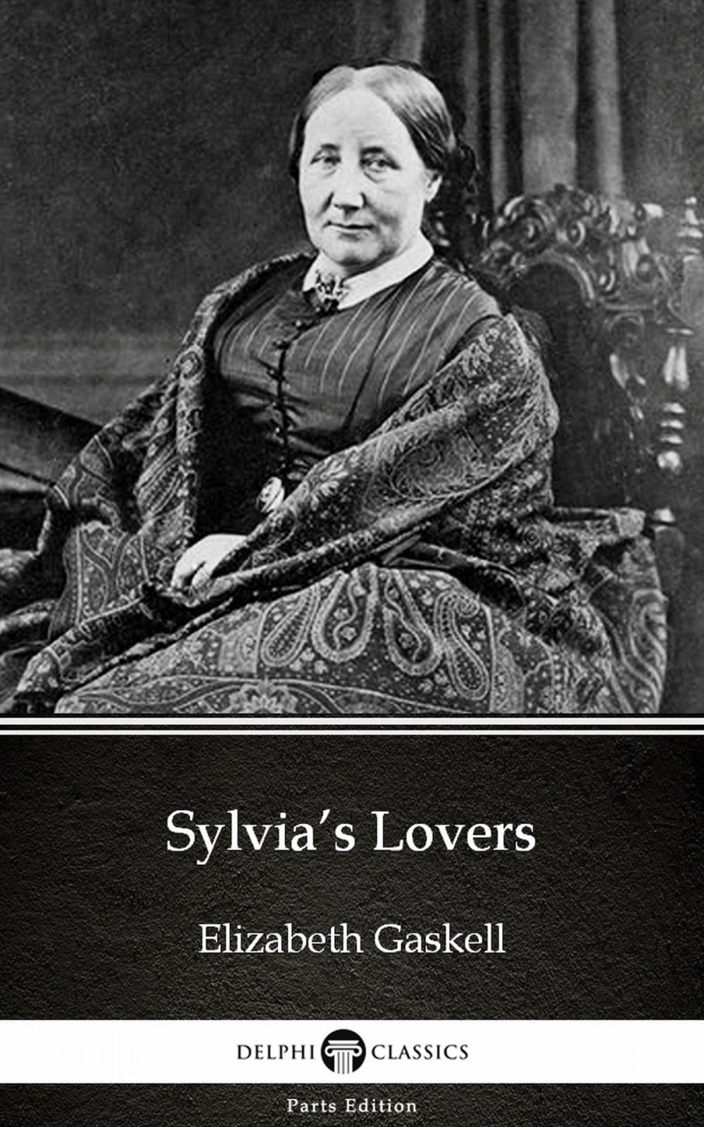 Big bigCover of Sylvia’s Lovers by Elizabeth Gaskell - Delphi Classics (Illustrated)