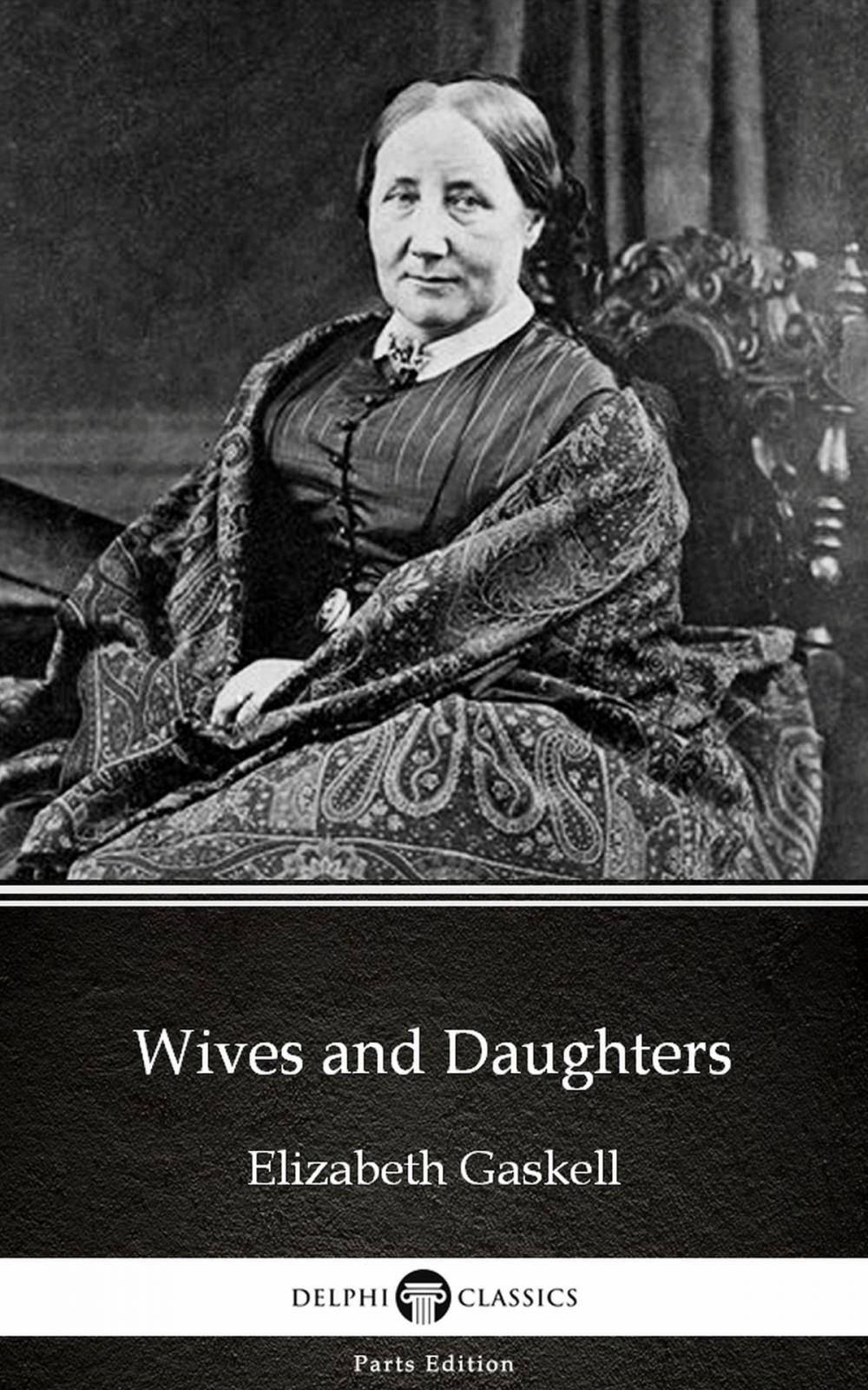 Big bigCover of Wives and Daughters by Elizabeth Gaskell - Delphi Classics (Illustrated)