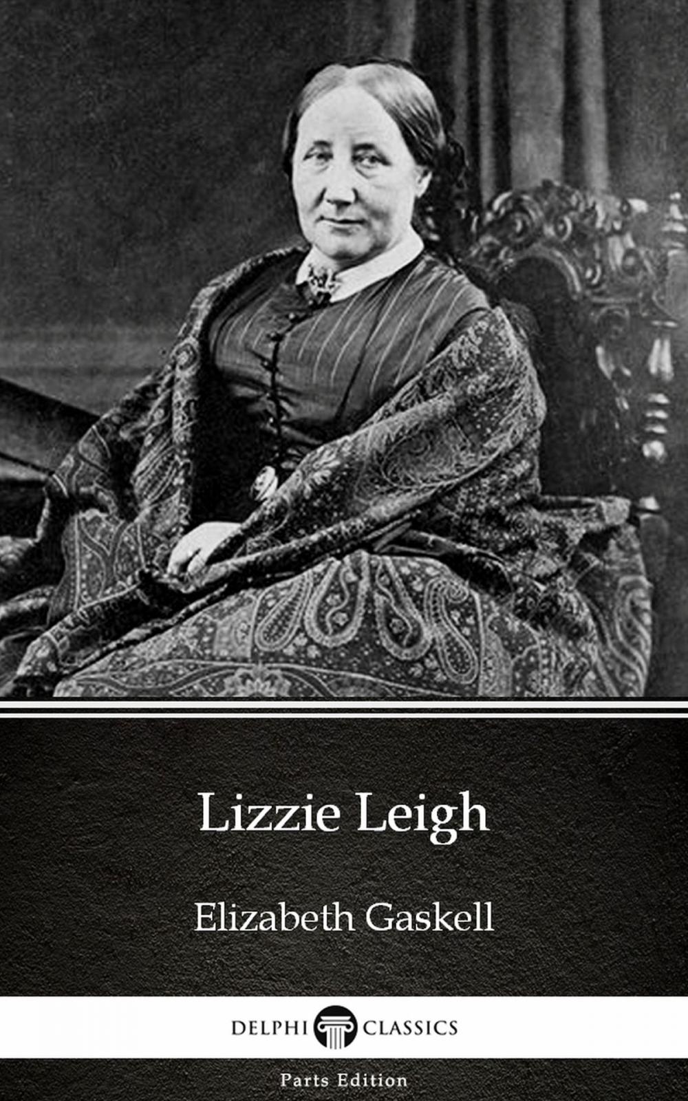 Big bigCover of Lizzie Leigh by Elizabeth Gaskell - Delphi Classics (Illustrated)