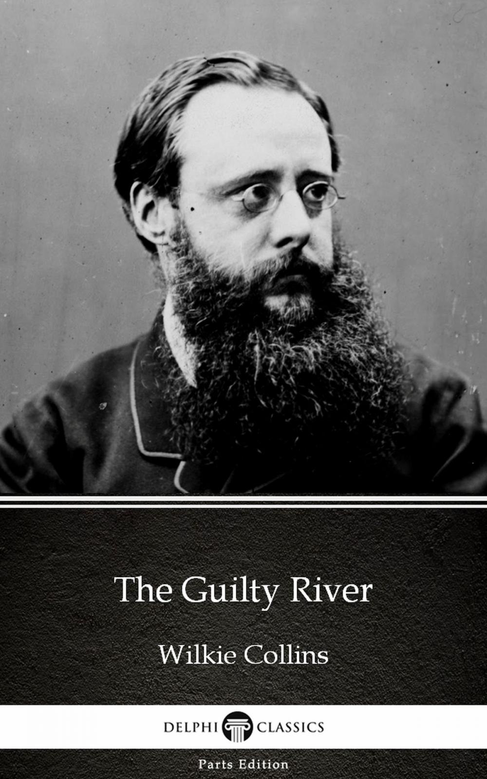 Big bigCover of The Guilty River by Wilkie Collins - Delphi Classics (Illustrated)