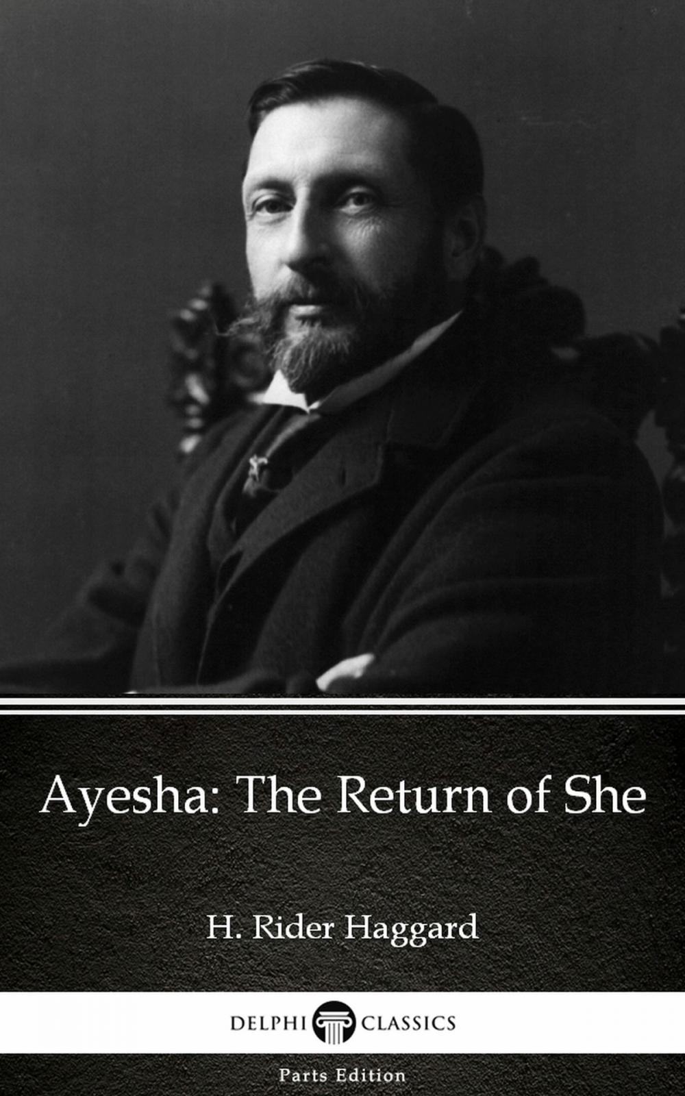 Big bigCover of Ayesha The Return of She by H. Rider Haggard - Delphi Classics (Illustrated)