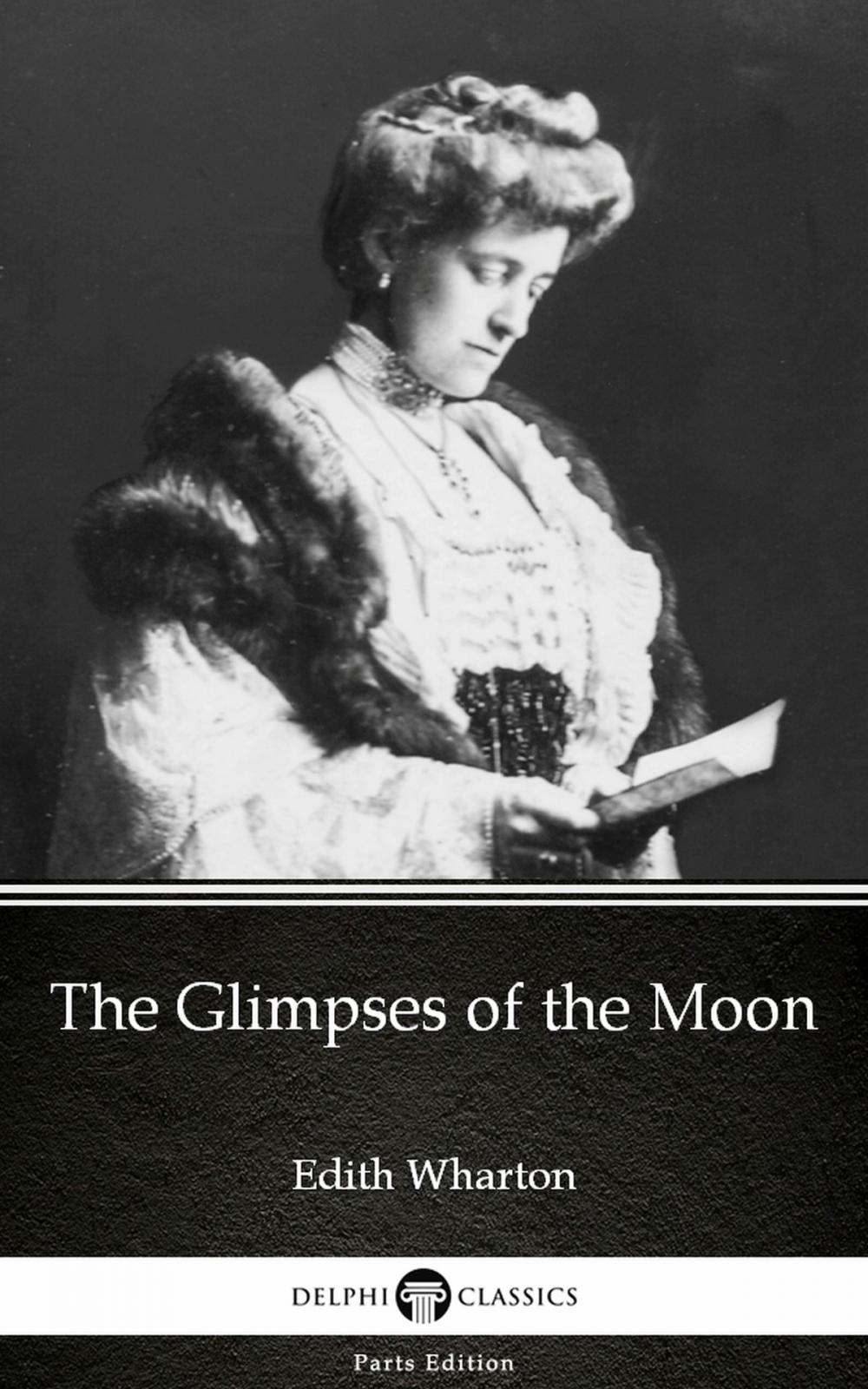 Big bigCover of The Glimpses of the Moon by Edith Wharton - Delphi Classics (Illustrated)