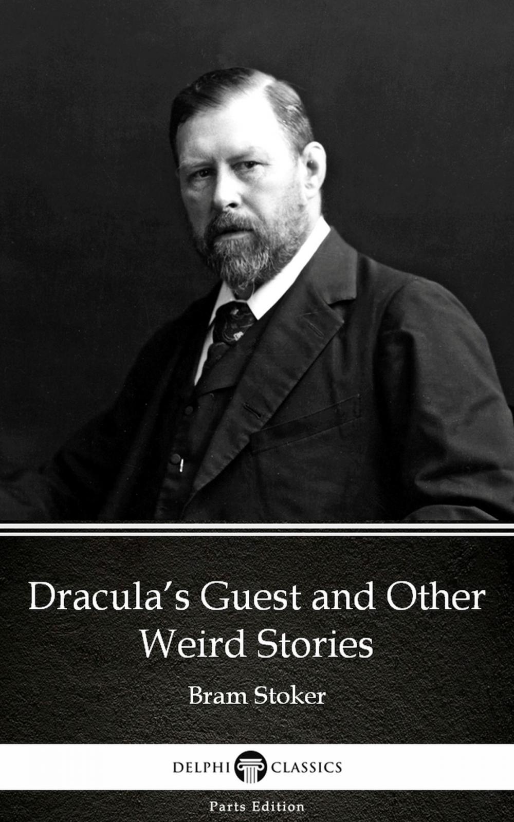 Big bigCover of Dracula’s Guest and Other Weird Stories by Bram Stoker - Delphi Classics (Illustrated)