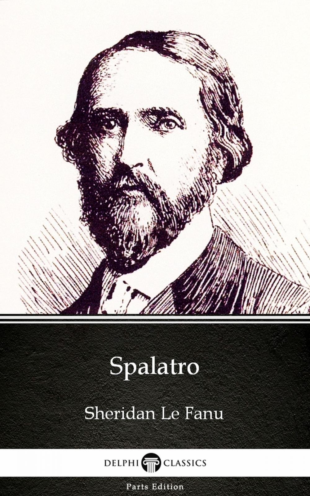 Big bigCover of Spalatro by Sheridan Le Fanu - Delphi Classics (Illustrated)