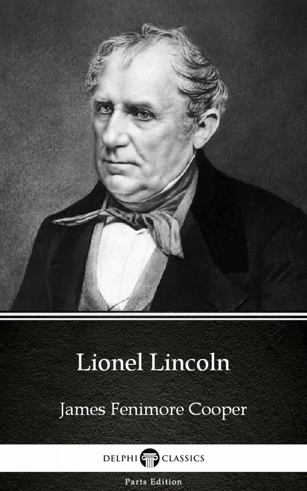 Big bigCover of Lionel Lincoln by James Fenimore Cooper - Delphi Classics (Illustrated)