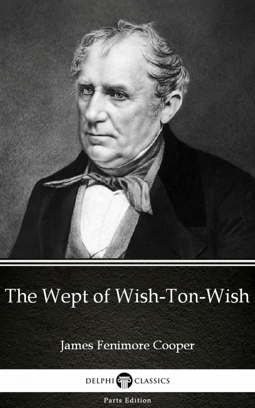 Big bigCover of The Wept of Wish-Ton-Wish by James Fenimore Cooper - Delphi Classics (Illustrated)