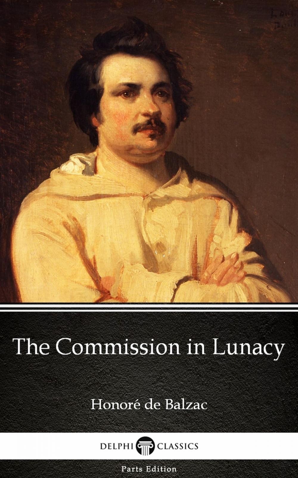 Big bigCover of The Commission in Lunacy by Honoré de Balzac - Delphi Classics (Illustrated)