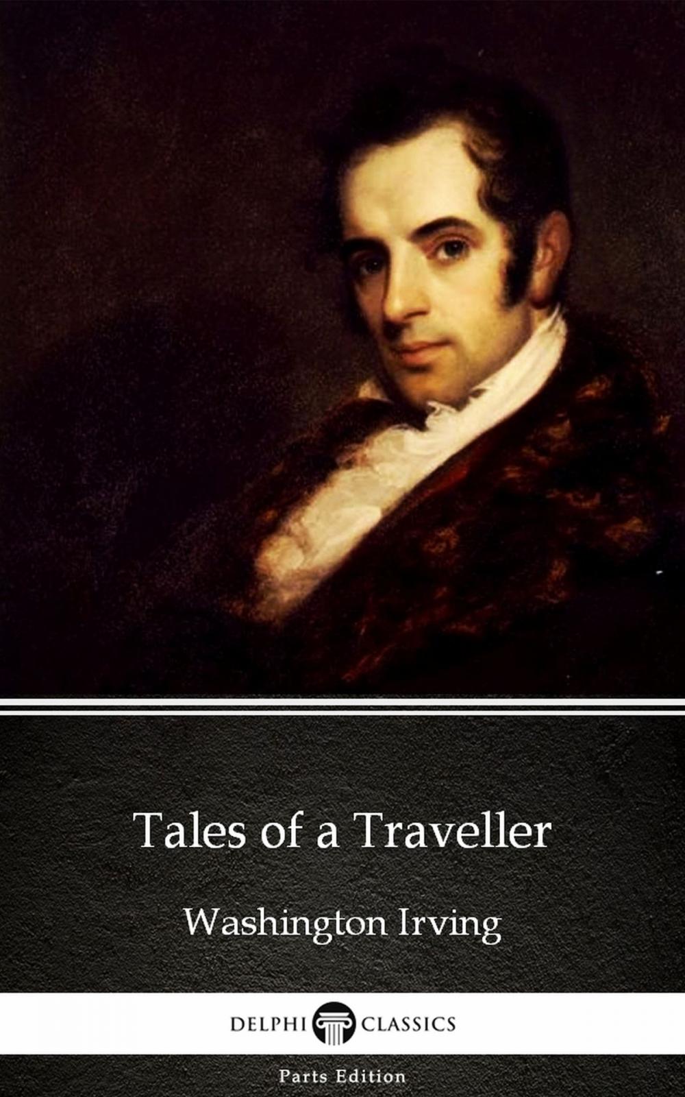 Big bigCover of Tales of a Traveller by Washington Irving - Delphi Classics (Illustrated)