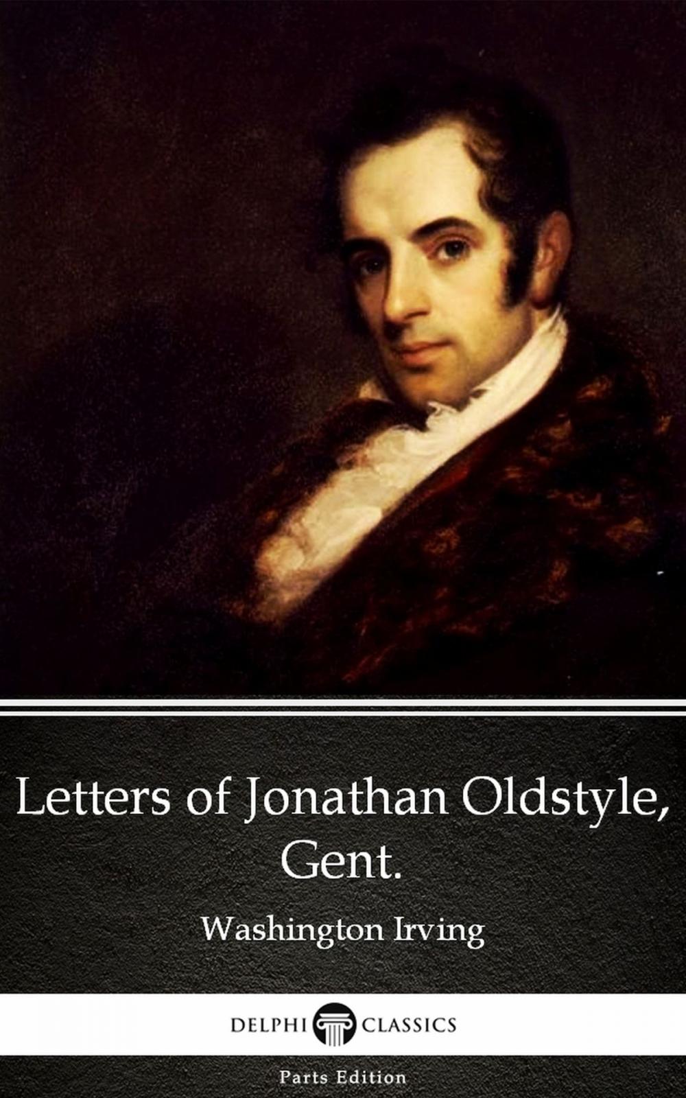 Big bigCover of Letters of Jonathan Oldstyle, Gent. by Washington Irving - Delphi Classics (Illustrated)