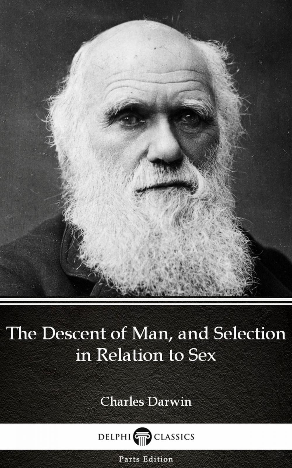Big bigCover of The Descent of Man, and Selection in Relation to Sex by Charles Darwin - Delphi Classics (Illustrated)