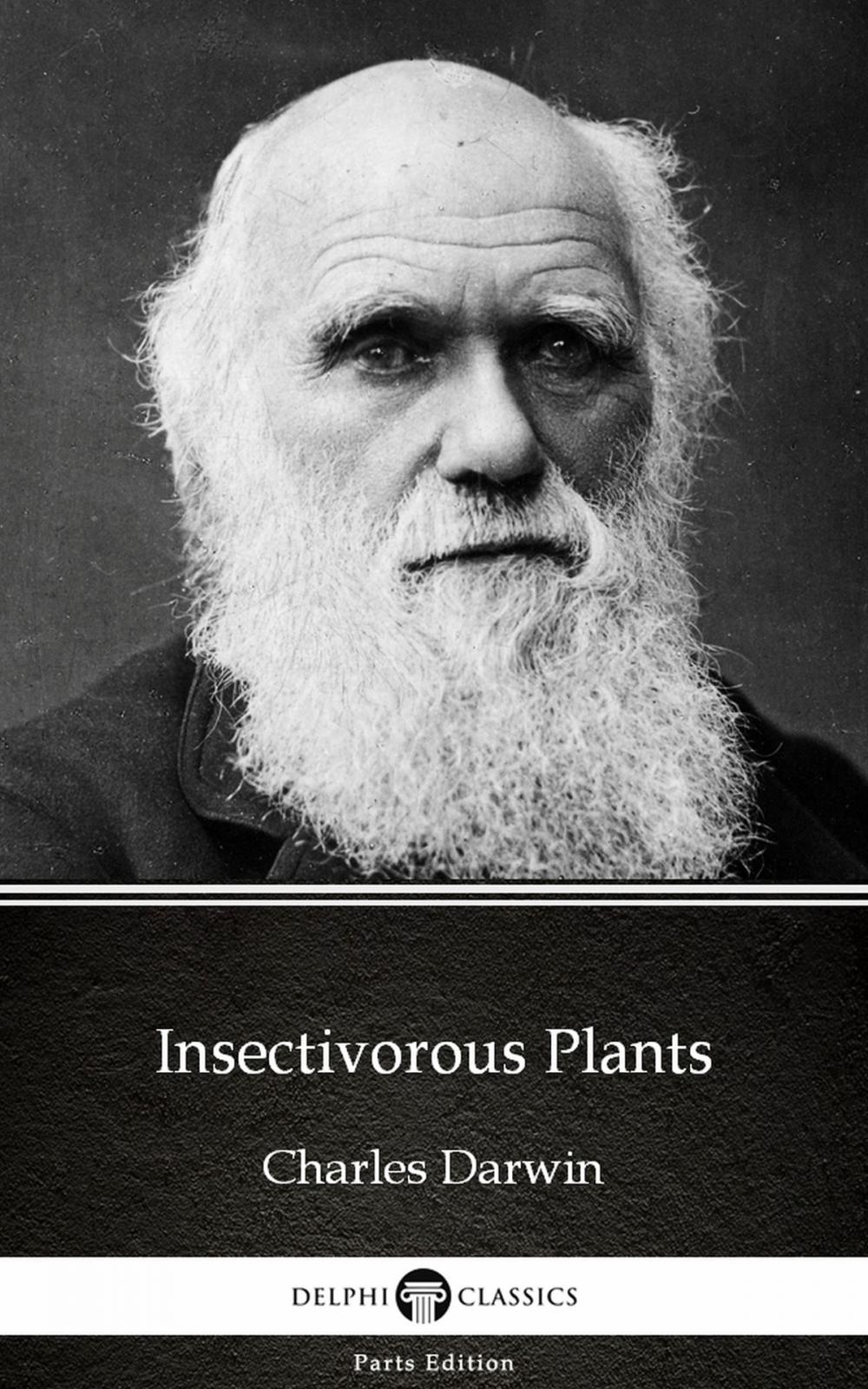 Big bigCover of Insectivorous Plants by Charles Darwin - Delphi Classics (Illustrated)