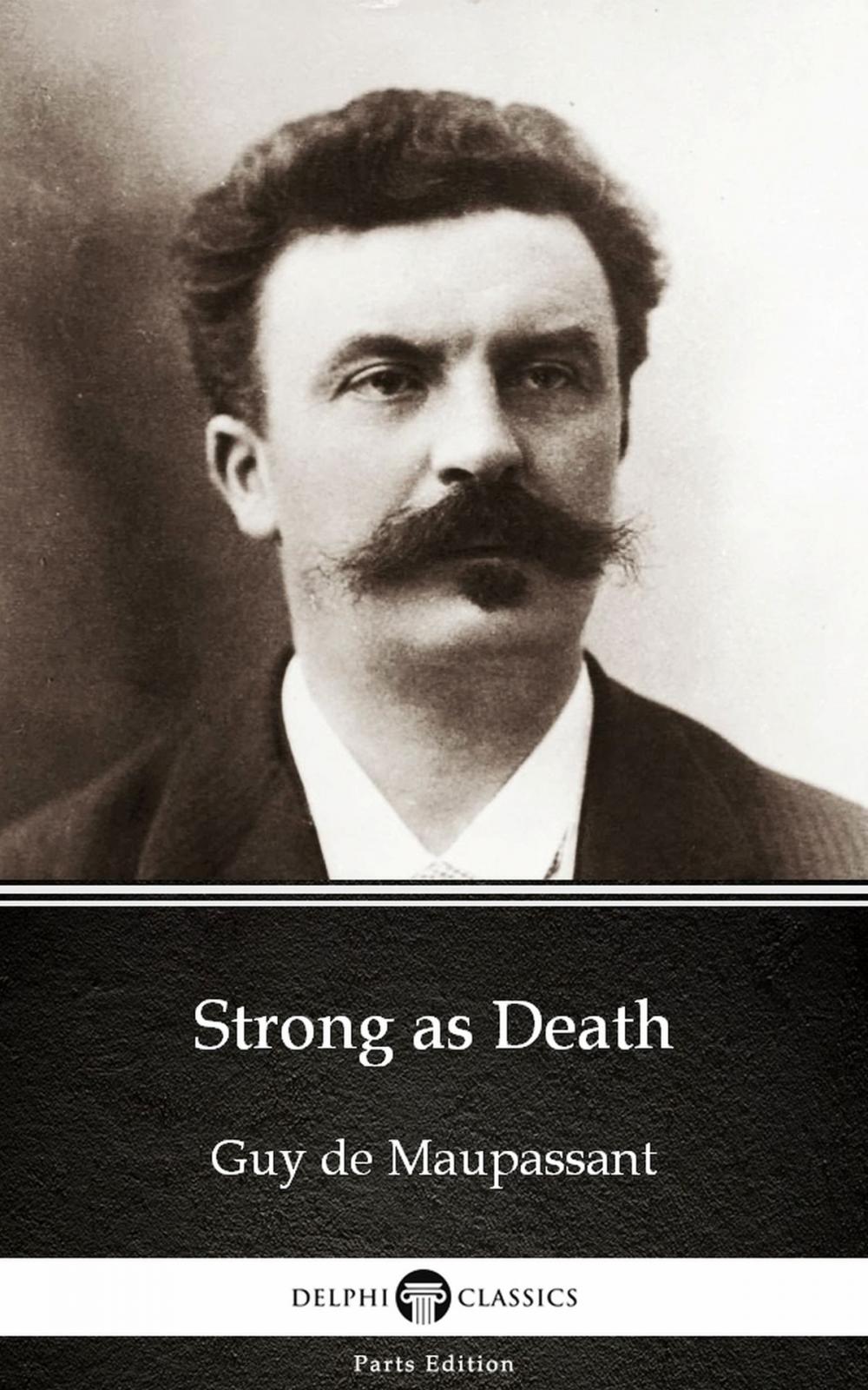 Big bigCover of Strong as Death by Guy de Maupassant - Delphi Classics (Illustrated)