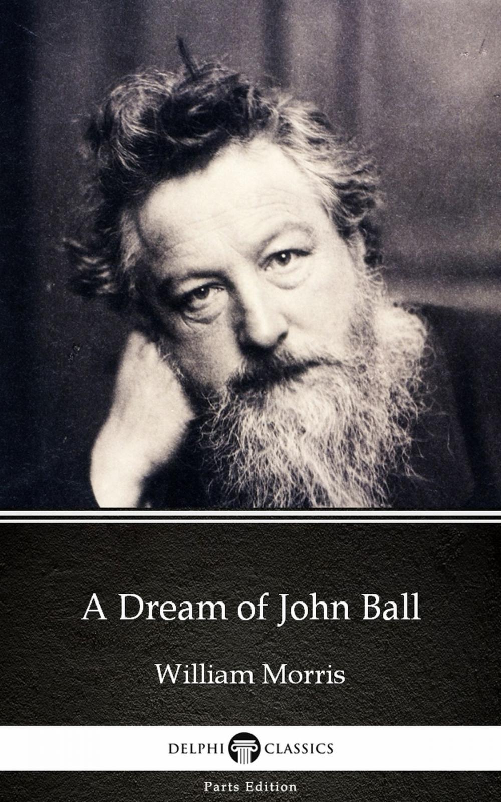 Big bigCover of A Dream of John Ball by William Morris - Delphi Classics (Illustrated)