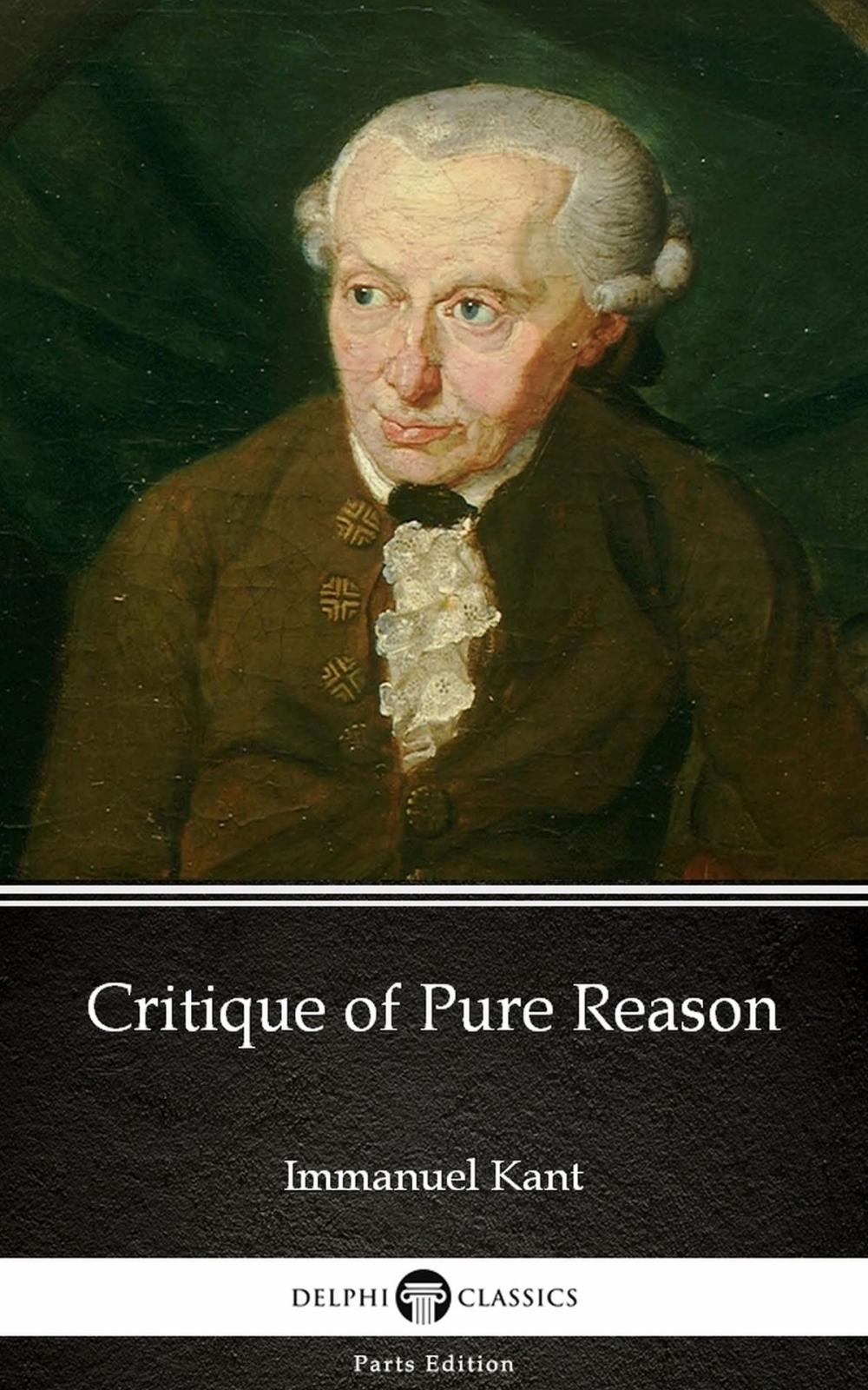 Big bigCover of Critique of Pure Reason by Immanuel Kant - Delphi Classics (Illustrated)