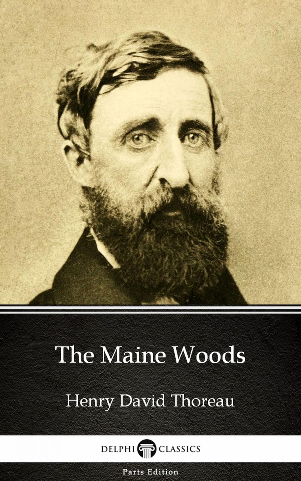 Big bigCover of The Maine Woods by Henry David Thoreau - Delphi Classics (Illustrated)
