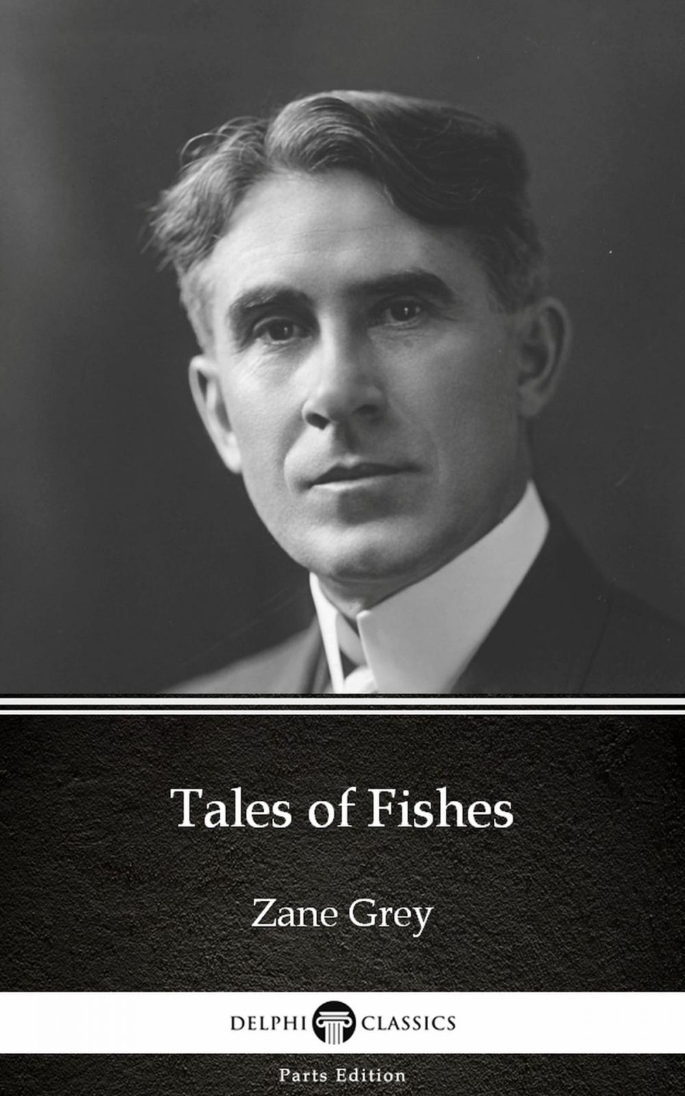Big bigCover of Tales of Fishes by Zane Grey - Delphi Classics (Illustrated)