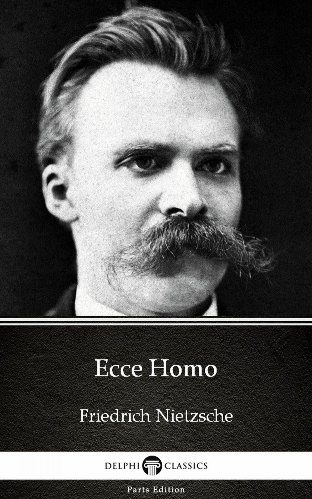 Big bigCover of Ecce Homo by Friedrich Nietzsche - Delphi Classics (Illustrated)