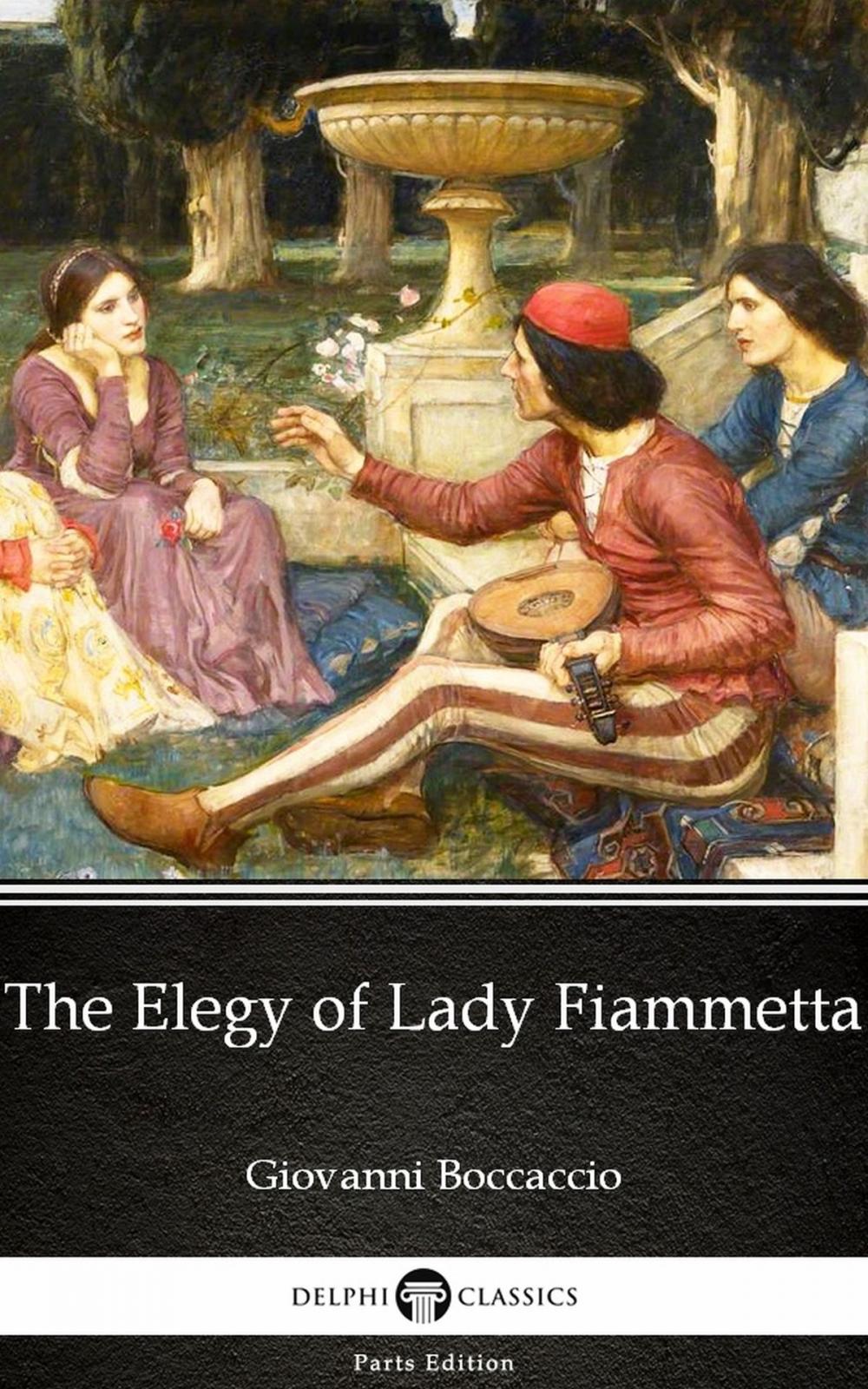 Big bigCover of The Elegy of Lady Fiammetta by Giovanni Boccaccio - Delphi Classics (Illustrated)