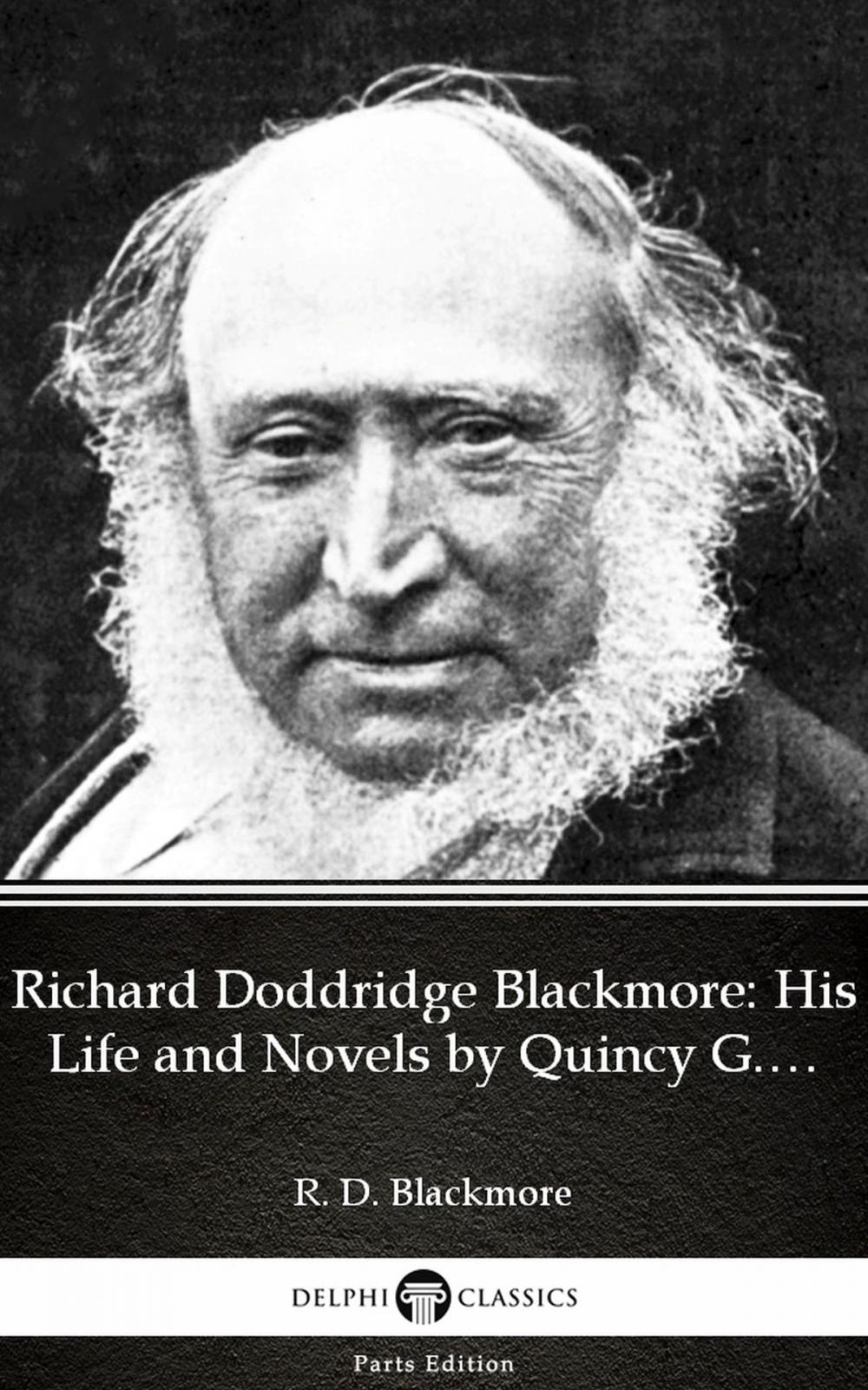 Big bigCover of Richard Doddridge Blackmore His Life and Novels by Quincy G. Burris - Delphi Classics (Illustrated)