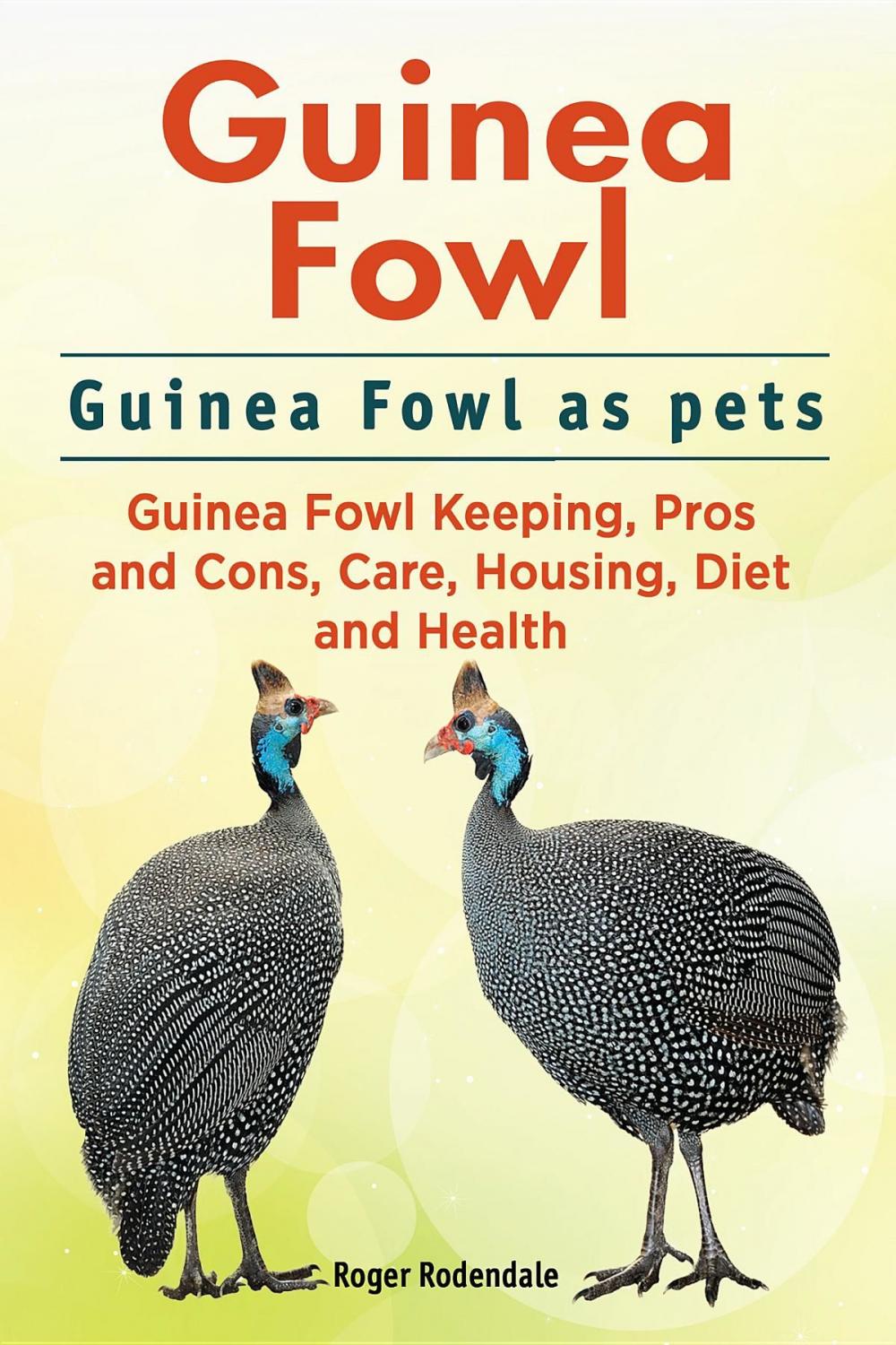 Big bigCover of Guinea Fowl. Guinea Fowl as pets. Guinea Fowl Keeping, Pros and Cons, Care, Housing, Diet and Health.