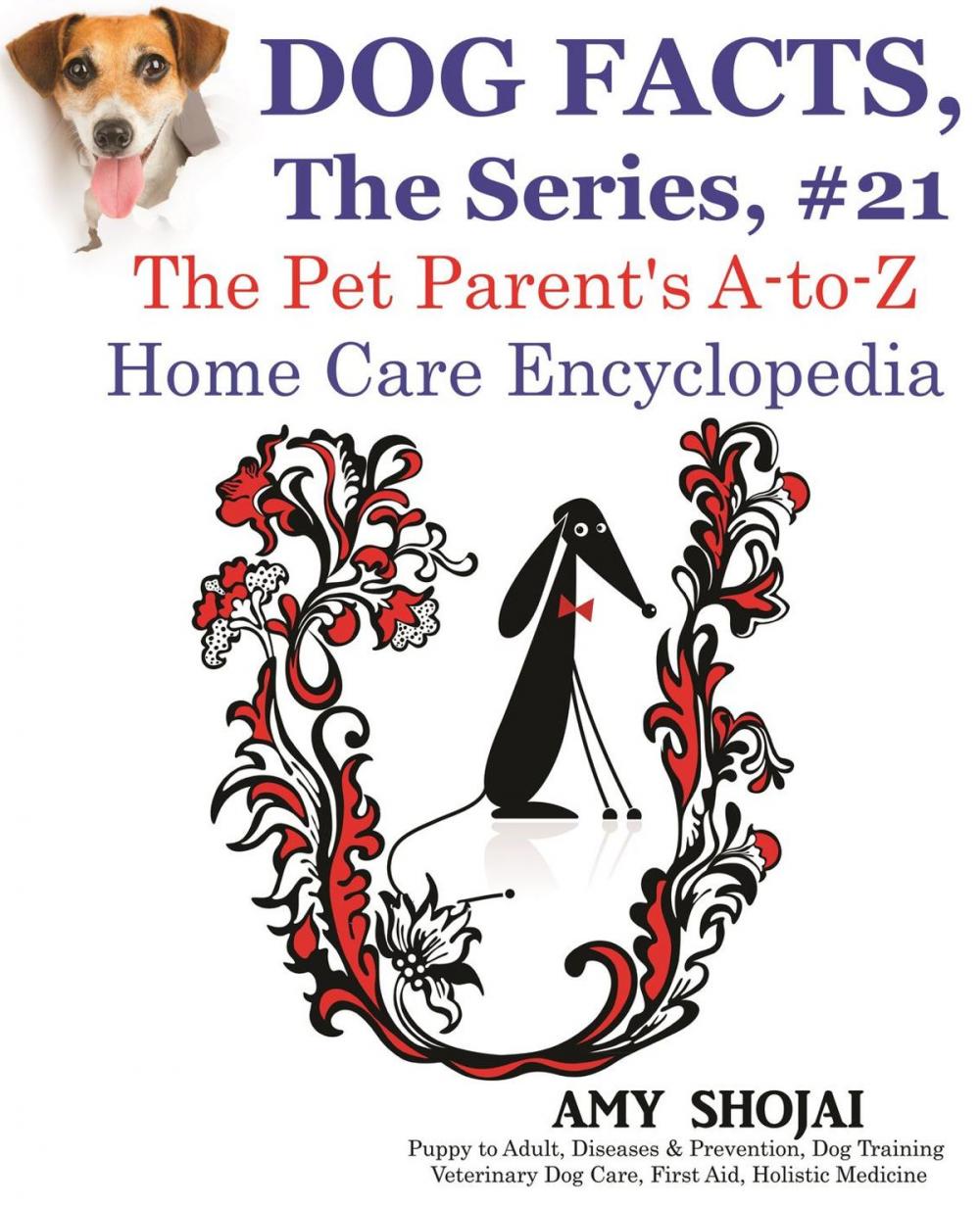 Big bigCover of Dog Facts, The Series #21: The Pet Parent's A-to-Z Home Care Encyclopedia