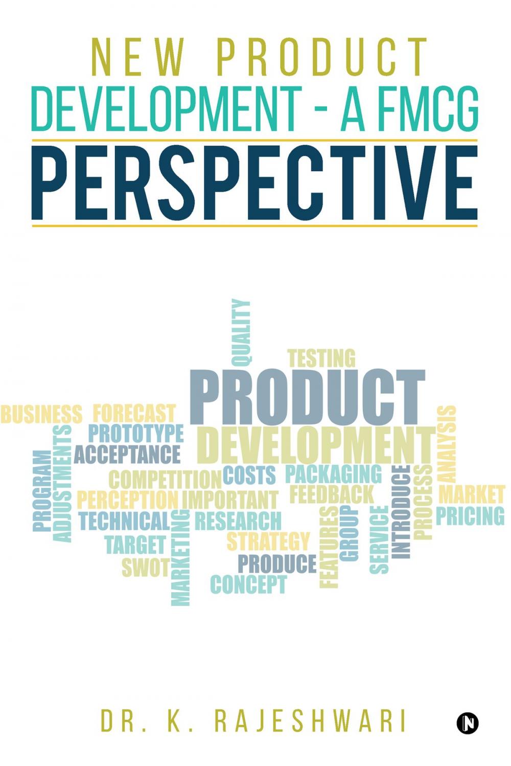 Big bigCover of NEW PRODUCT DEVELOPMENT-A FMCG PERSPECTIVE