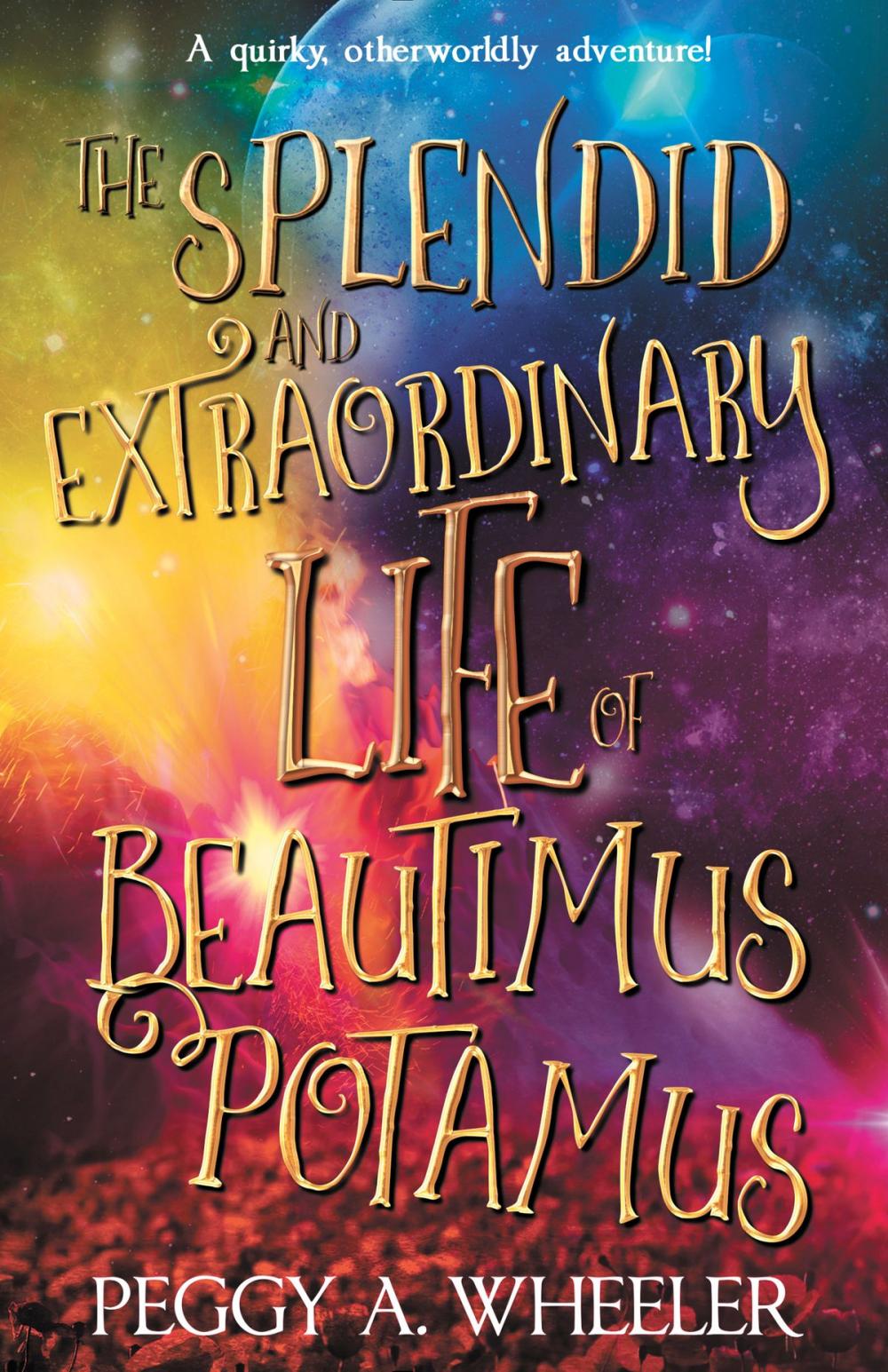 Big bigCover of The Splendid and Extraordinary Life of Beautimus Potamus