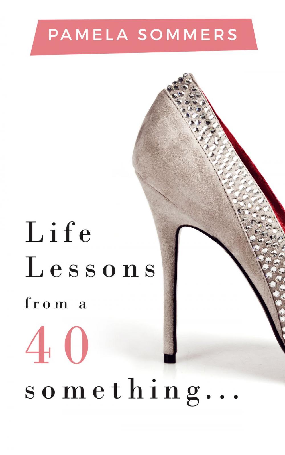 Big bigCover of Life Lessons from a 40 something...
