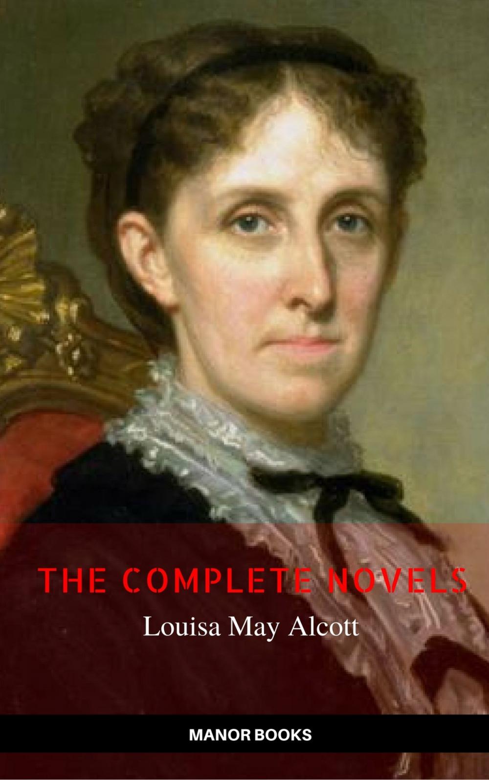 Big bigCover of Louisa May Alcott: The Complete Novels (The Greatest Writers of All Time)