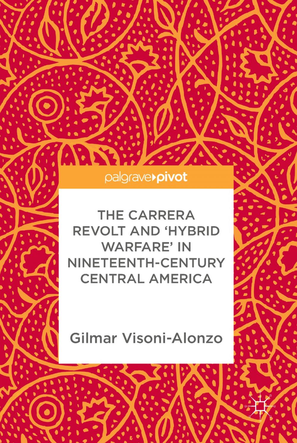 Big bigCover of The Carrera Revolt and 'Hybrid Warfare' in Nineteenth-Century Central America