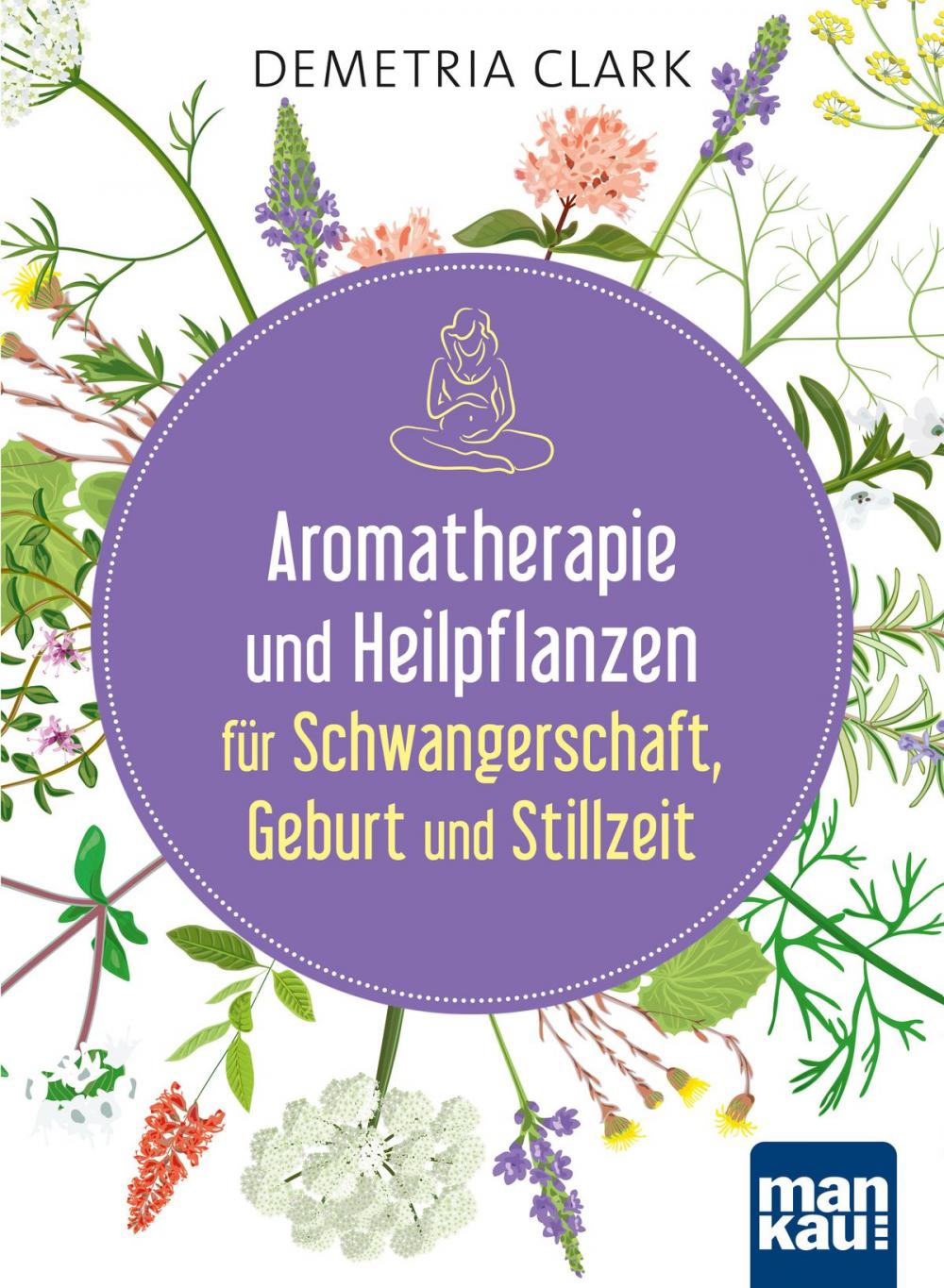 Big bigCover of Aromatherapie und Heilpflanzen für Schwangerschaft, Geburt und Stillzeit
