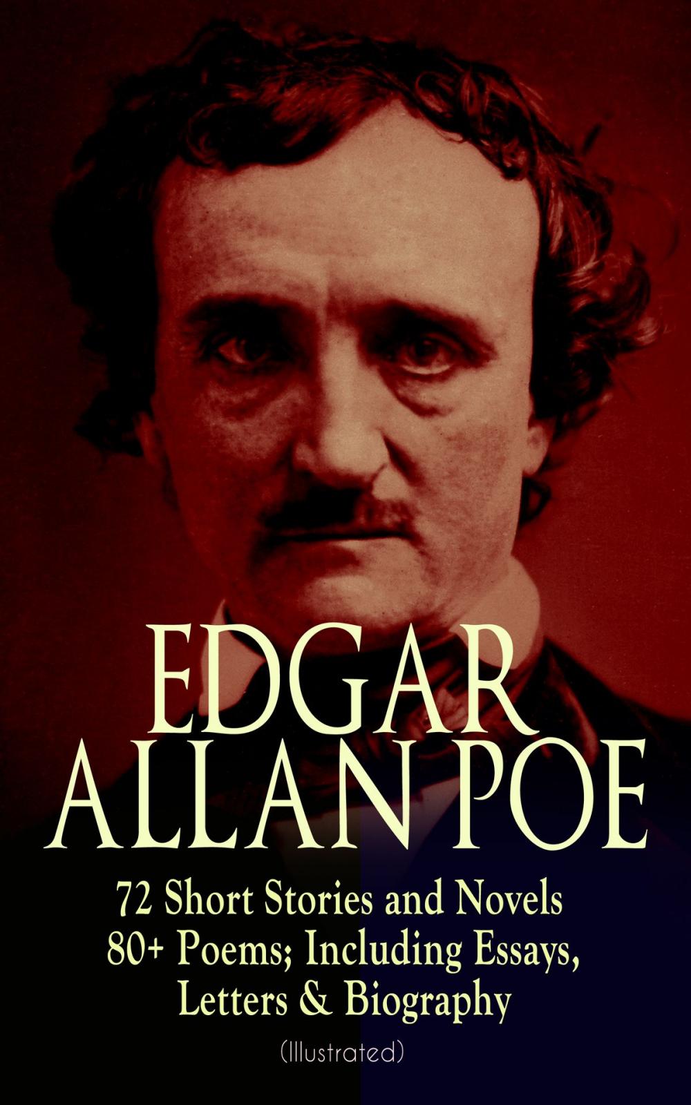 Big bigCover of EDGAR ALLAN POE: 72 Short Stories and Novels & 80+ Poems; Including Essays, Letters & Biography (Illustrated)