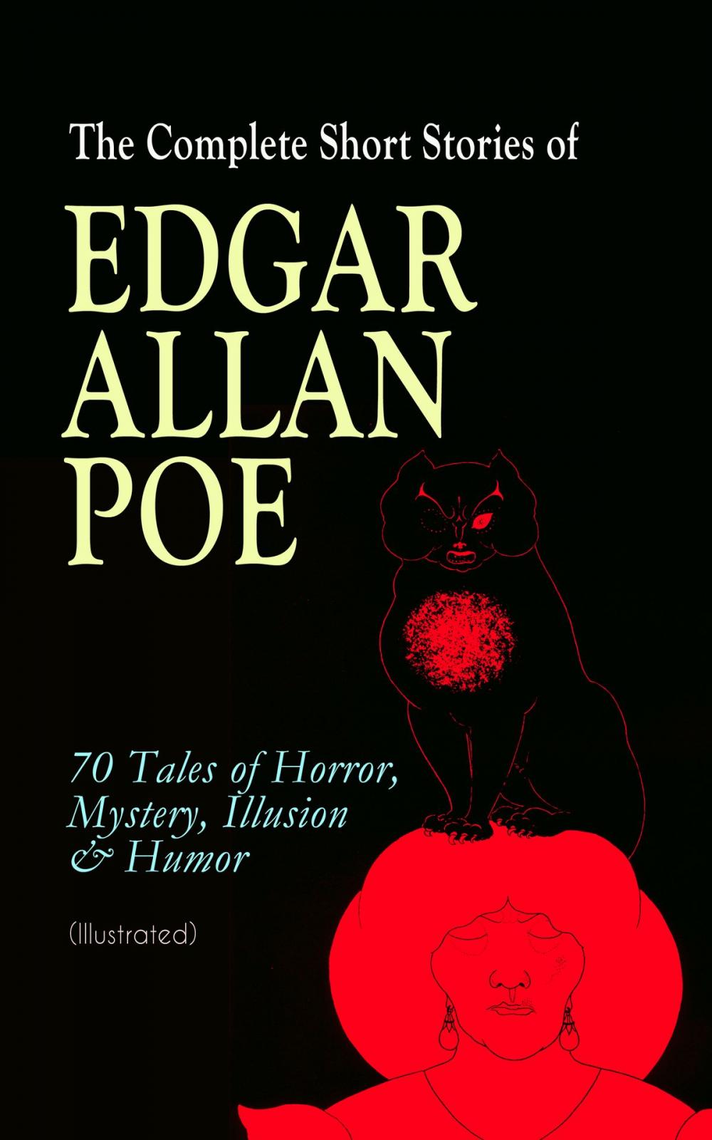 Big bigCover of The Complete Short Stories of Edgar Allan Poe: 70 Tales of Horror, Mystery, Illusion & Humor (Illustrated)