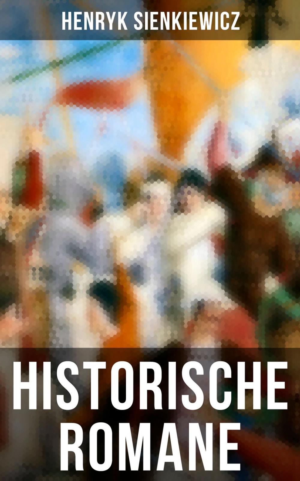Big bigCover of Historische Romane von Henryk Sienkiewicz