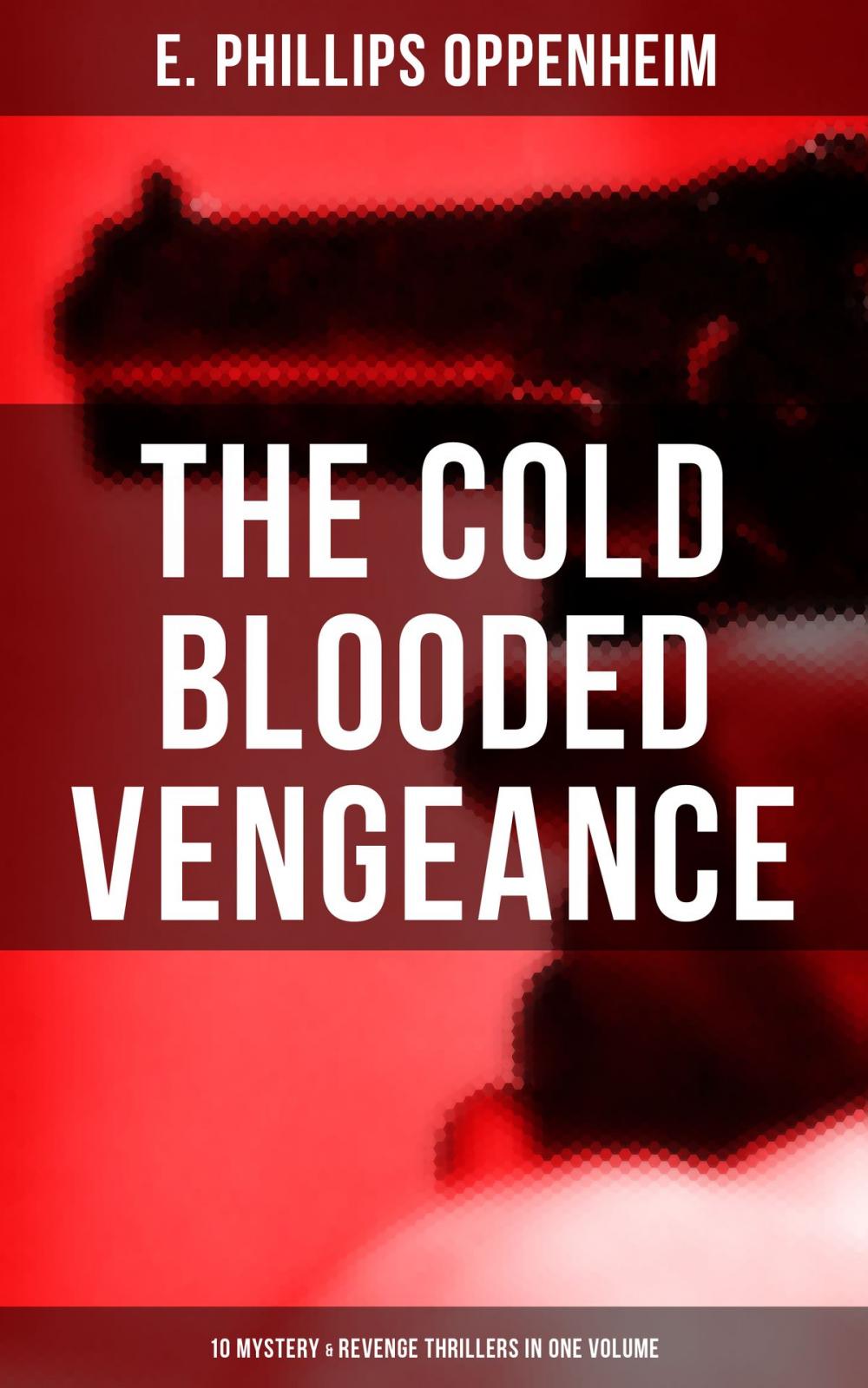 Big bigCover of The Cold Blooded Vengeance: 10 Mystery & Revenge Thrillers in One Volume