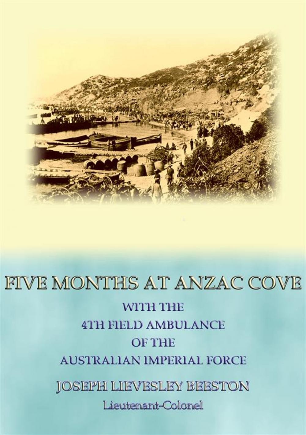 Big bigCover of FIVE MONTHS AT ANZAC COVE - an account of the Dardanelles Campaign during WWI