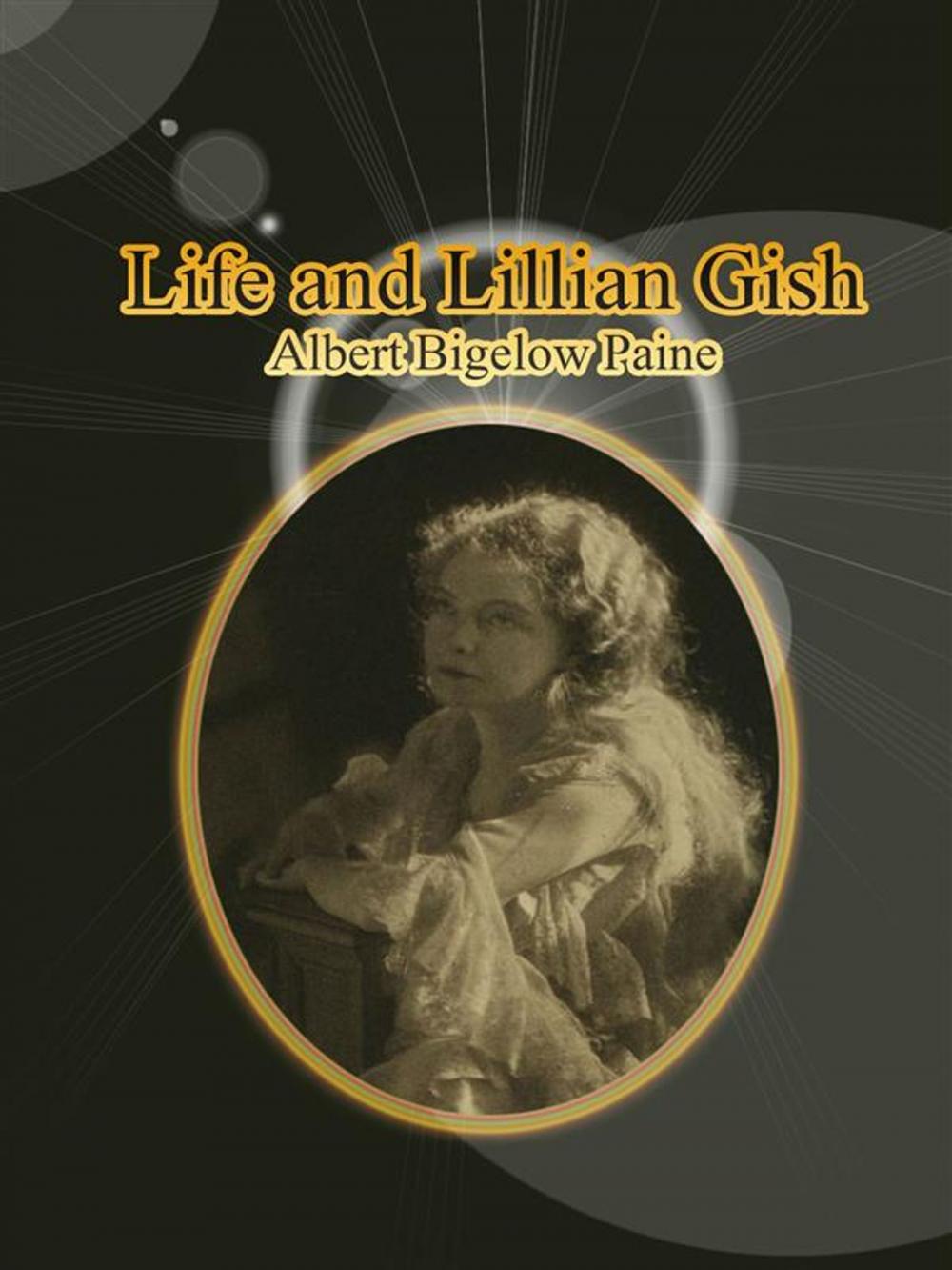 Big bigCover of Life and Lillian Gish