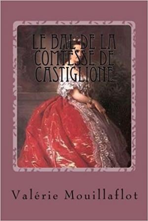Cover of the book Le bal de la comtesse de Castiglione by Valérie Mouillaflot